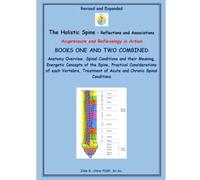 The Holistic Spine - Acupressure and Reflexology in Action: Books One and Two Co