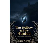 The Hollow and the Hunted: The Veilborn Chronicles, Book Two: 2