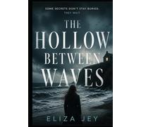 The Hollow Between Waves: Some Secrets Don't Stay Buried. They Wait.