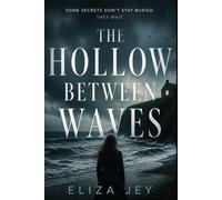 The Hollow Between Waves: Some Secrets Don't Stay Buried. They Wait.