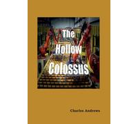 The Hollow Colossus - Andrews Charles