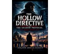 The Hollow Directive: The Shadow Protocol: A Spy & Suspense Thriller of Buried Secrets and a Brother's Betrayal (Book 7 of The Hollow Directive Series)