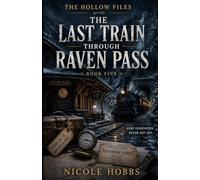 The Hollow Files: The Last Train Through Raven Pass