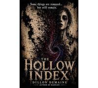 The Hollow Index: A Small Town Where People are Erased and Only One Boy Remembers: 3
