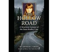 The Hollow Road: A Structural Autopsy of the Dana Bradley Case