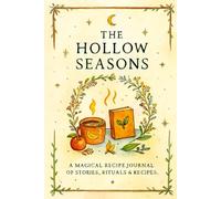 The Hollow Seasons: A Magical Recipe Journal