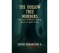 The Hollow Tree Murders: Matthew Hoffman's Killing Spree in Apple Valley