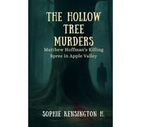 The Hollow Tree Murders: Matthew Hoffman's Killing Spree in Apple Valley