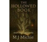 The Hollowed Book: Short Stories by M. J. Michie