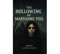 The Hollowing of Maryanne Veil: Novel
