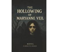 The Hollowing of Maryanne Veil: Novel