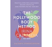 THE HOLLYWOOD BODY METHOD: Practical Steps for a Sustainable, Healthy Lifestyle to Look Younger and Feel Your Best