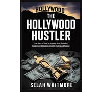 THE HOLLYWOOD HUSTLER: True Story of How an Aspiring Actor Swindled Hundreds of Millions to Live His Hollywood Fantasy
