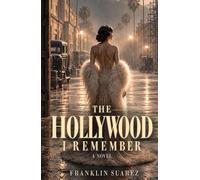 The HOLLYWOOD I Remeber: A Novel
