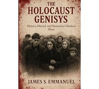 THE HOLOCAUST GENISYS: History, Hatred, and Humanity’s Darkest Hour