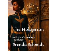 The Hologram: and the Crown Key Prophecy: