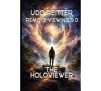 The Holoviewer: Remote Viewing 5.0