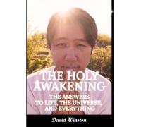 The Holy Awakening: the Answers to Life, the Universe, and Everything