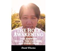 The Holy Awakening: the Answers to Life, the Universe, and Everything