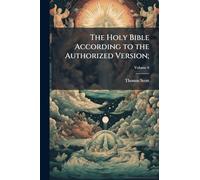 The Holy Bible According to the Authorized Version;