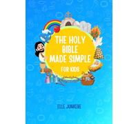 The Holy Bible Made Simple for Kids: An Easy Guide Through the Word of God, Biblical Figures, and Jesus' Miracles