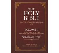 THE HOLY BIBLE: MASTER STANDARD VERSION (MSV): VOLUME II: THE HISTORICAL BOOKS PART I