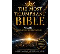 The Holy Bible: Most Triumphant Edition: Volume I: Genesis Through Deuteronomy