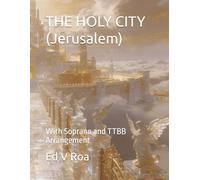 THE HOLY CITY (Jerusalem): With Soprano and TTBB Arrangement: 7