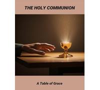 The Holy Communion: A Table Of Grace