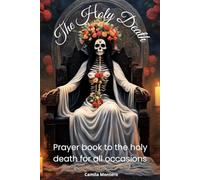 The holy death: Prayer book to the holy death for all occasions
