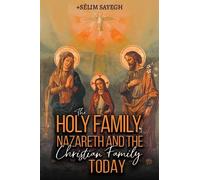 The Holy Family of Nazareth and the Christian Family Today