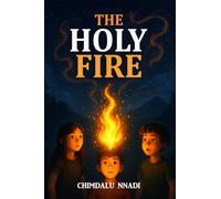 THE HOLY FIRE: A Supernatural Fantasy Adventure for Young Readers