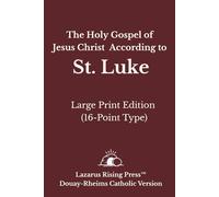 The Holy Gospel of Jesus Christ According to St. Luke: Large Print Edition - Douay-Rheims Catholic Bible (16-Point Type)