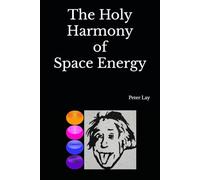 The Holy Harmony of Space Energy