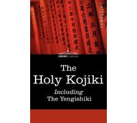 The Holy Kojiki Including, the Yengishiki (Tascabile)