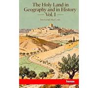 The Holy Land in Geography and in History: Vol. I