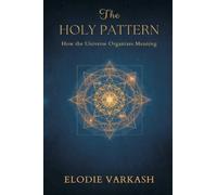 The Holy Pattern: How the Universe Organizes Meaning