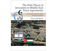 The Holy Places of Jerusalem in Middle East Peace Agreements: The Conflict Between Global and State Identities