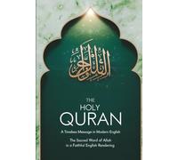 The Holy Quran : A Timeless Message in Modern English: Explore the Wisdom and Guidance of the Quran in English