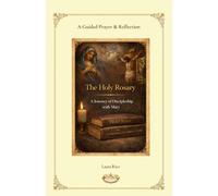 THE HOLY ROSARY: A Journey of Discipleship with Mary