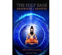 The Holy Sage Agathiyar /Agastya Book III: Spiritual Master