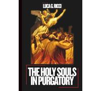 The Holy Souls In Purgatory: 3 Powerful Novenas, Litany, Chaplet & Emergency Supplications For Mercy & Relief, For Intercession, & For Final Release