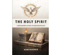 The Holy Spirit: A Beginner's Guide to Pneumatology