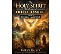 The Holy Spirit: A Walk Through The Old Testament: Volume II: Ezekiel to Malachi