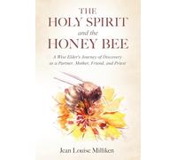 The Holy Spirit and the Honey Bee: A Wise Elder’s Journey of Discovery as a Partner, Mother, and Priest