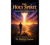 The Holy Spirit: Eternal Role in Believer’s Life: 10