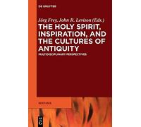 Jörg Frey The Holy Spirit, Inspiration, and the Cultures of Antiquit (Tascabile)