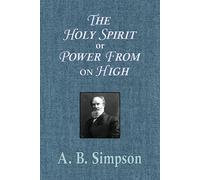 The Holy Spirit or Power From on High - Simpson A. B.