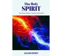 The Holy Spirit: Our Divine Helper, Teacher and Friend