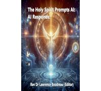 The Holy Spirit Prompts AI: AI Responds: